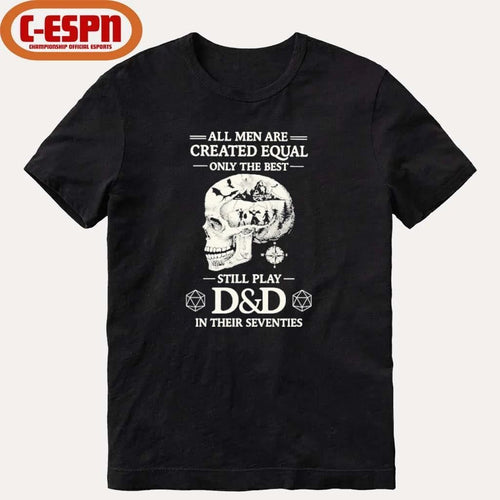 All Men Are Created Equal Only The Best Still Play D&D In Their Seventies Shirt
