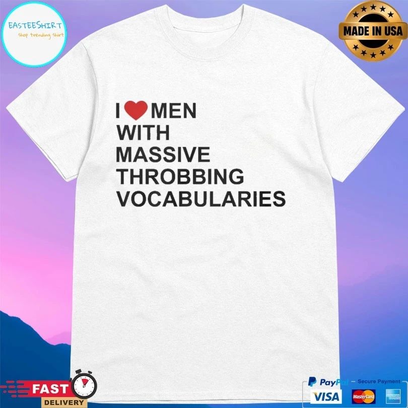 I Love Men With Massive Throbbing Vocabularies T-shirt