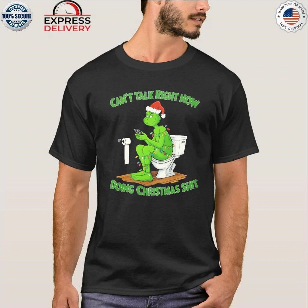Grinch Santa Hat Can’t Talk Right Now Doing Christmas Shit Shirt