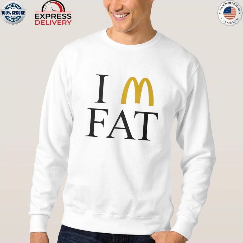 I’m Fat McDonald’s Shirt