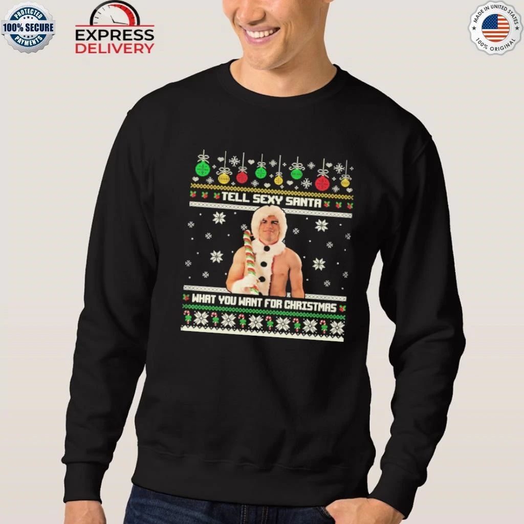 Tell Sexy Santa What You Want For Christmas Shirt