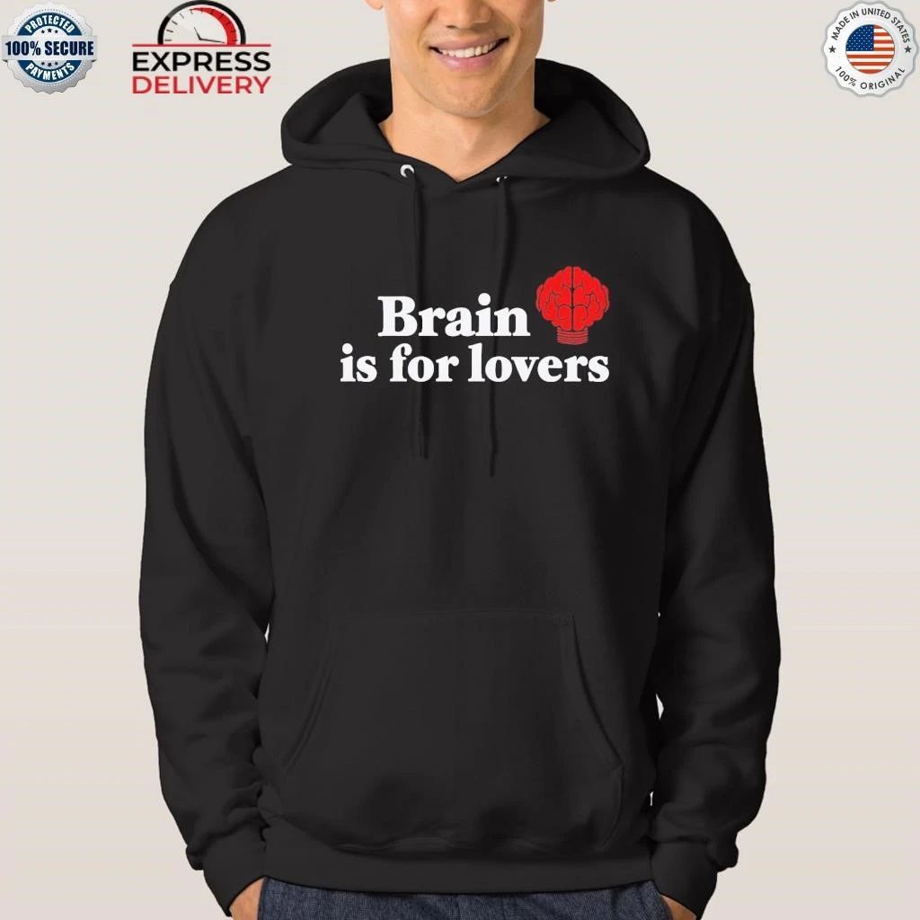 Brain is For Lovers Shirt