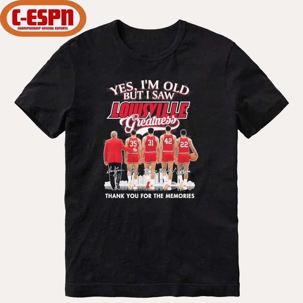 Yes, I’m Old But I Saw Louisville Cardinals Basketball Greatness Shirt