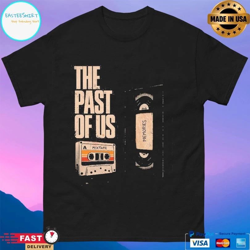The Past Of Us A Mixtape T-shirts