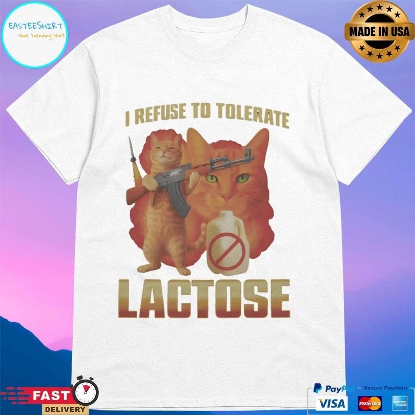 I Refuse To Tolerate Lactose It Makes My Tummy Hurt Cat T-shirts