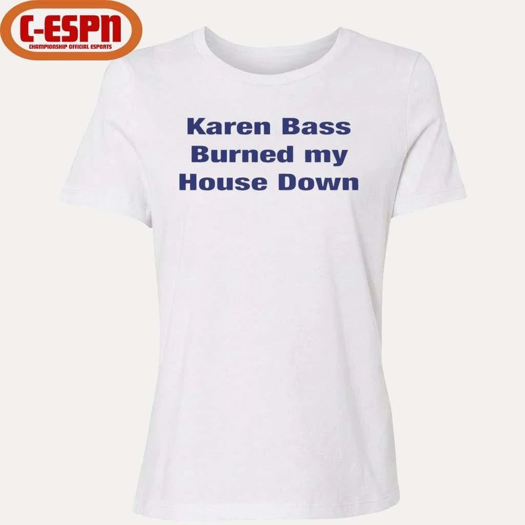 Karen Bass Burned My House Down T-Shirt