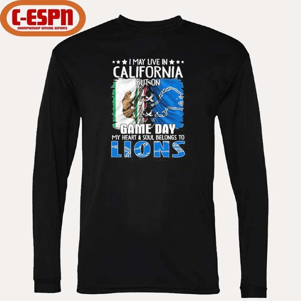 I May Live In California But On Gameday My Heart And Soul Belongs To Detroit Lions 2026 Shirt