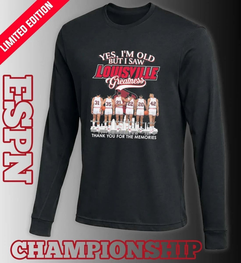 Yes, I’m Old But I Saw Louisville Cardinals Basketball Greatness T-Shirt