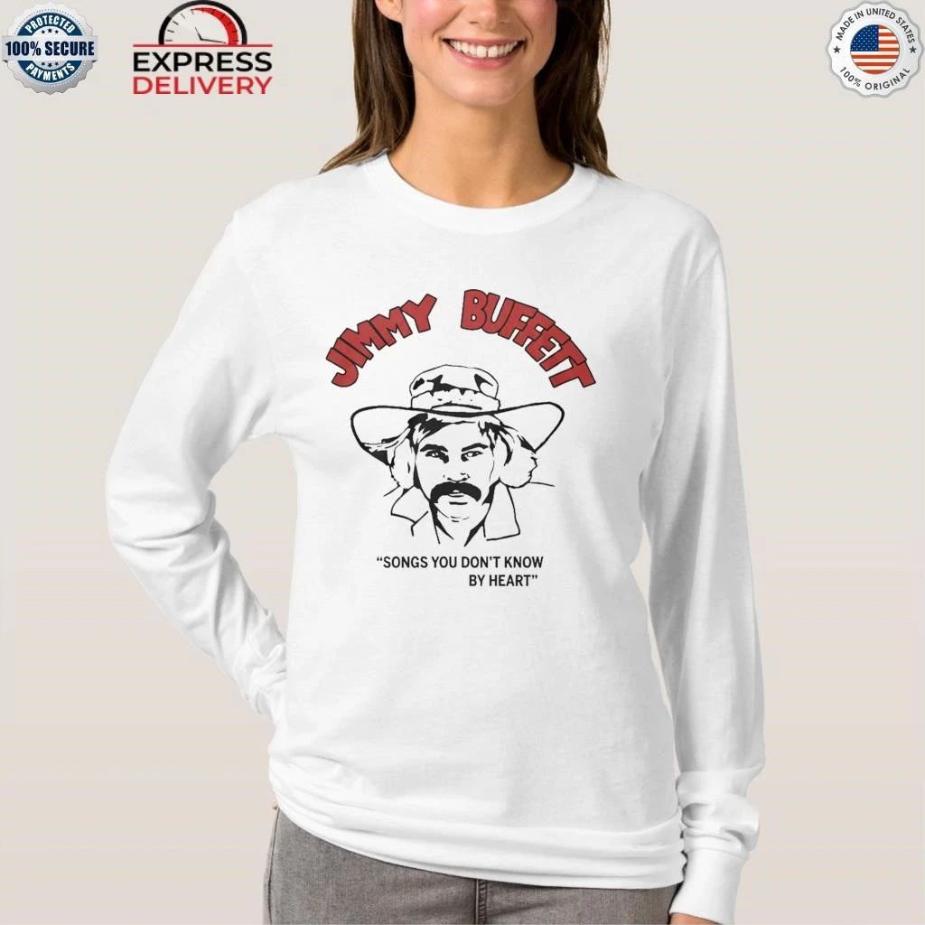 Jimmy Buffett Songs You Dont Know By Heart Shirt