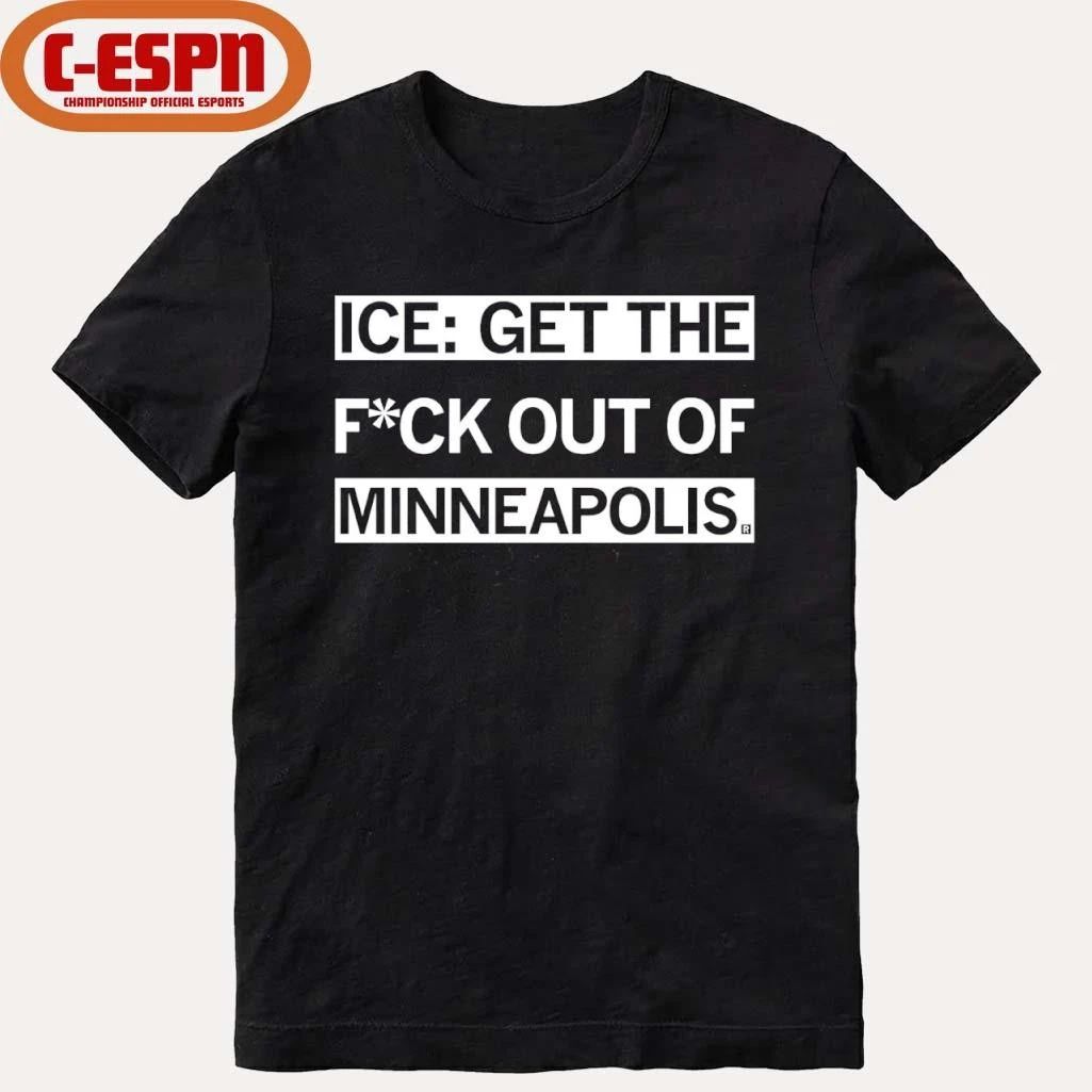ICE Get the F Out of Minneapolis T-Shirt