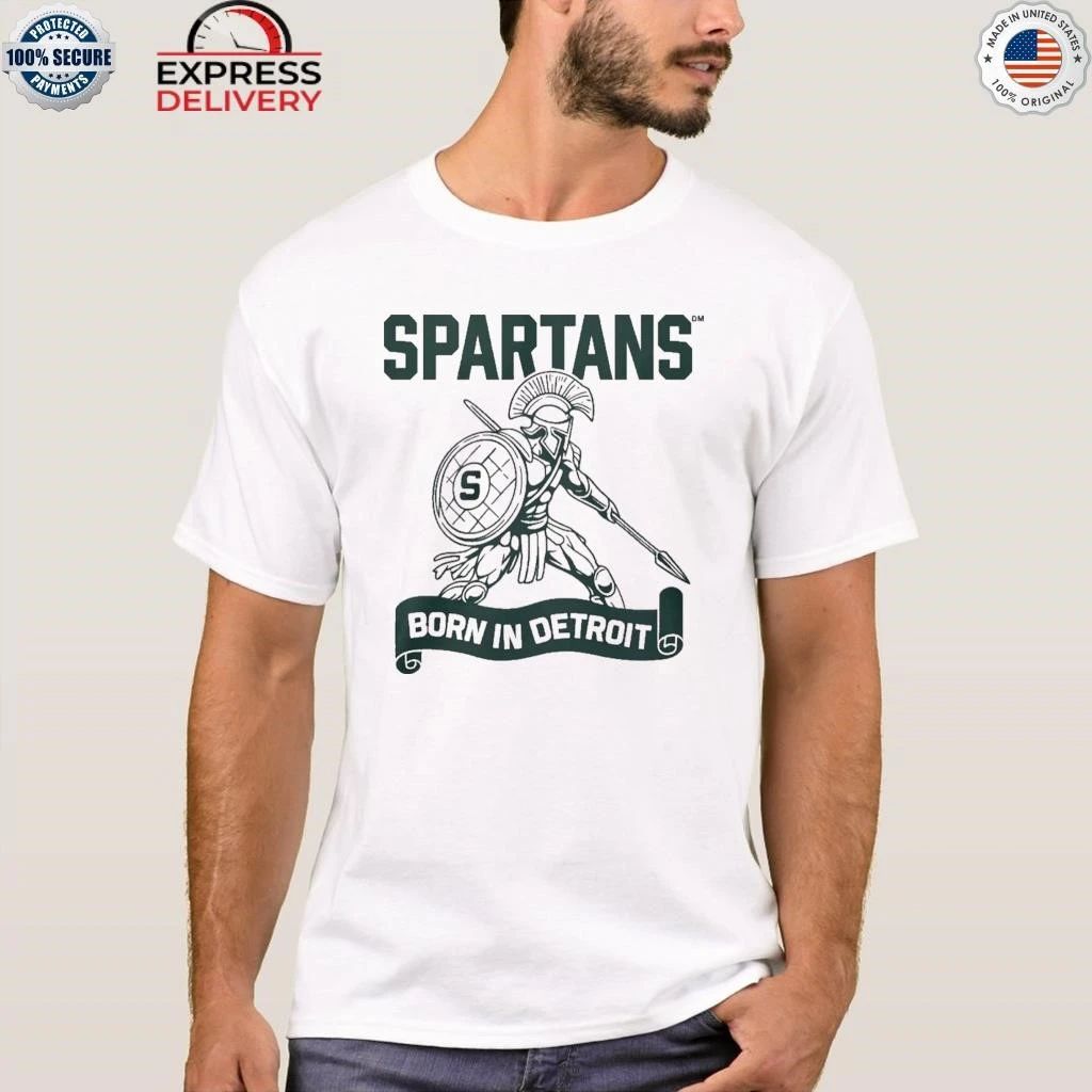 Spartans Born In Detroit Shirt