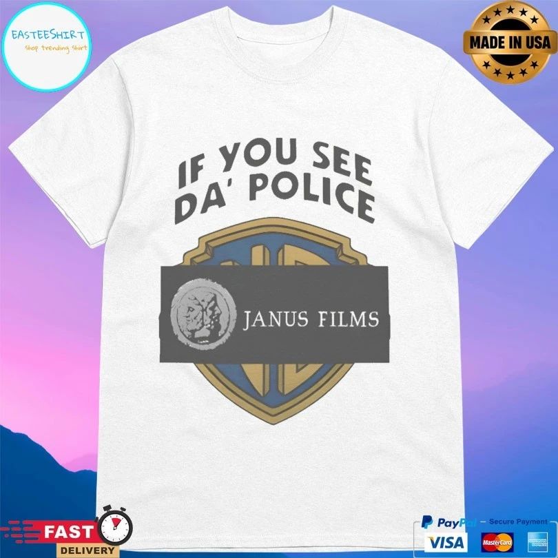 If You See Da’ Police Janus Films T-shirt