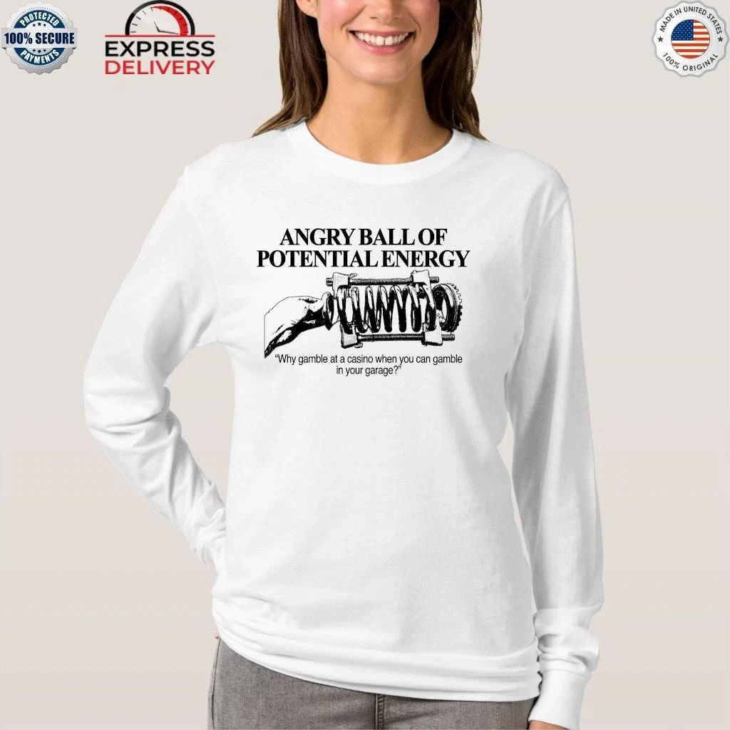 Angry Ball Of Potential Energy Shirt