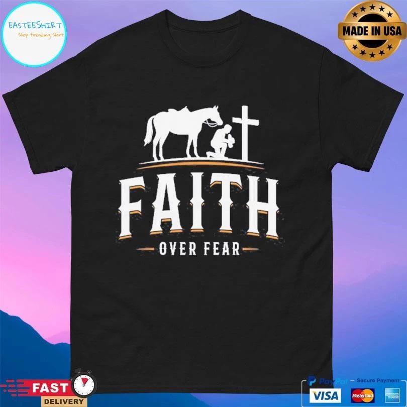 Faith Over Fear Cowboy Kneels In Prayer T-shirts