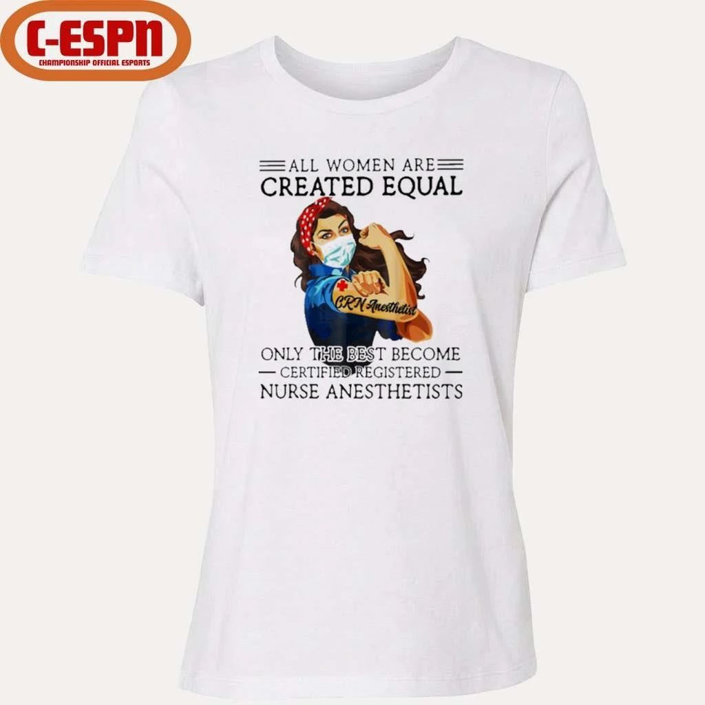 All Men Are Created Equal, Only The Best Become CR Nurse Anesthetist Shirt