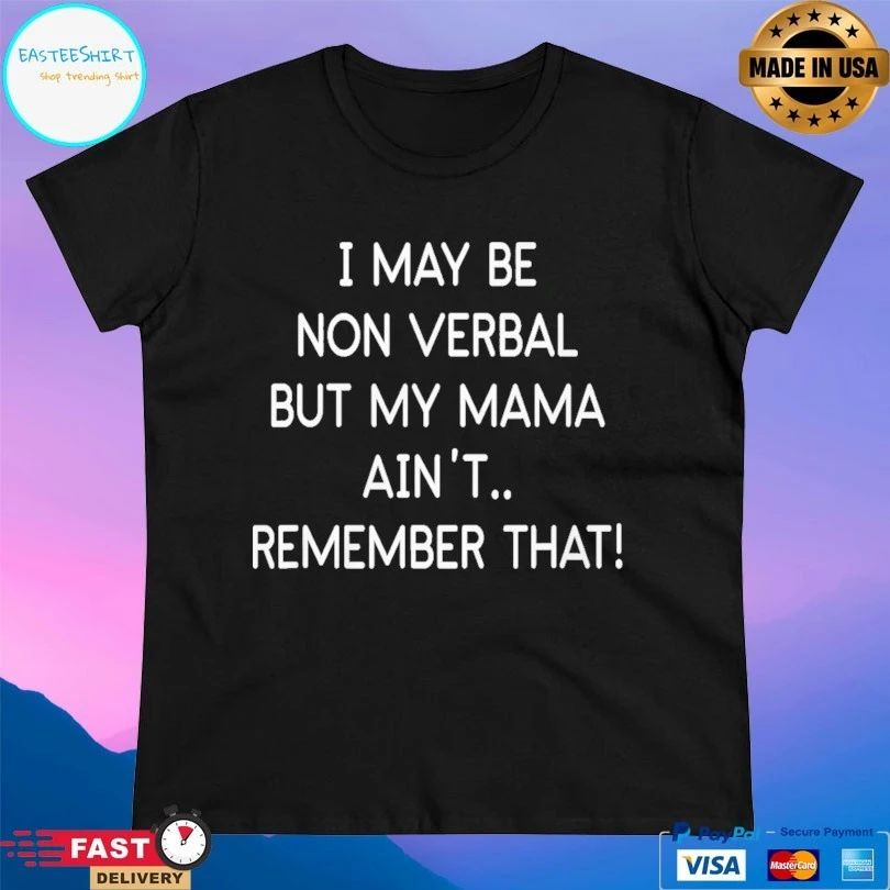 I May Be Non Verbal But My Mama Αιν’τ Remember That 2026 T-shirt