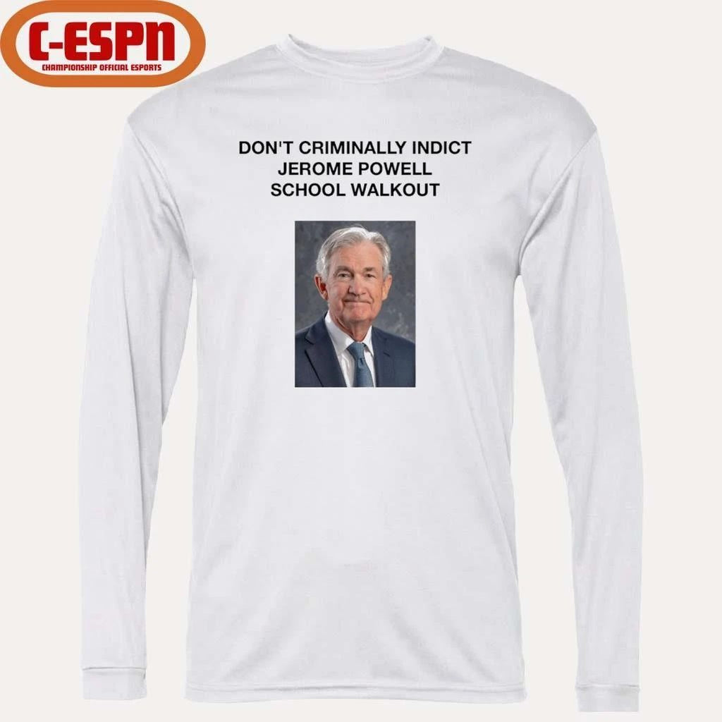 Don’t Criminally Indict Jerome Powell School Walkout Shirt