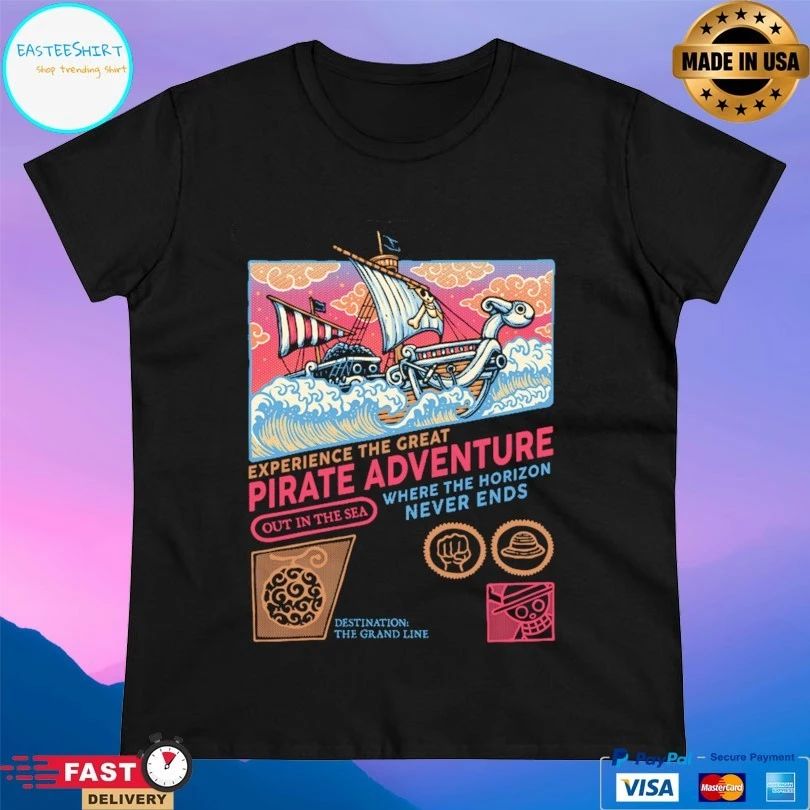 Experience The Great Pirate Adventure Out In The Sea Where The Horizon Never Ends T-shirt