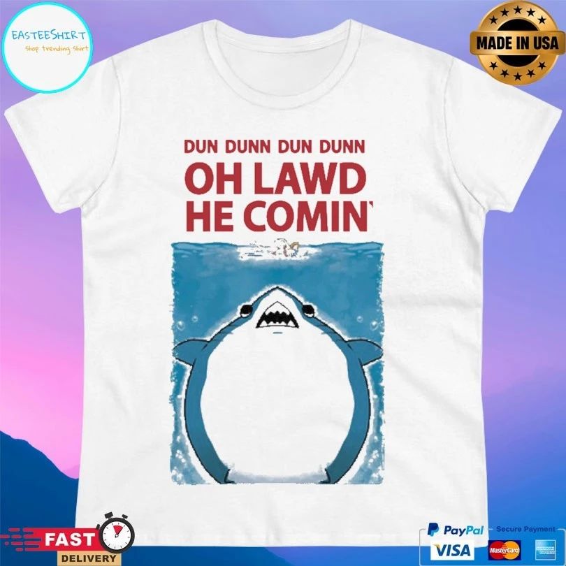Dun Dunn Dun Dunn Oh Lawd He Comin’ T-shirt