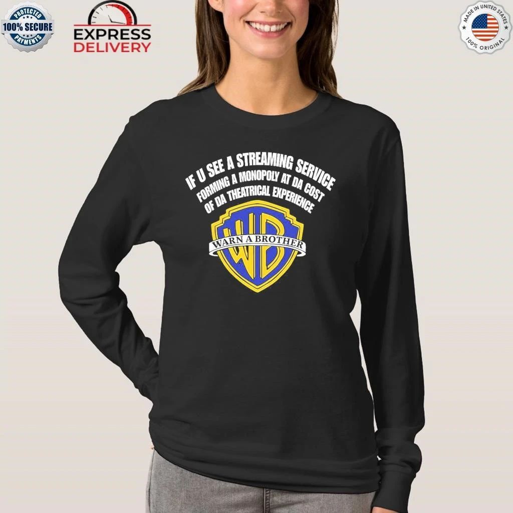 If U See A Streaming Service Forming A Monopoly At Da Cost Of Da Theatrical Experience Warn A Brother Shirt