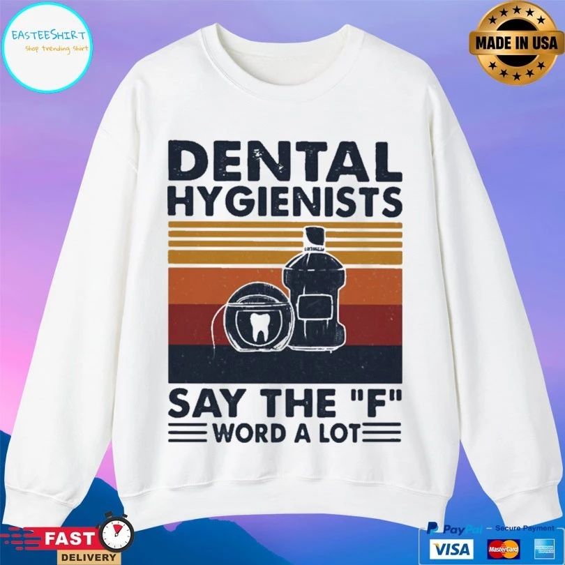 Dental Hygienists Say The F Word A Lot Vintage T-shirt