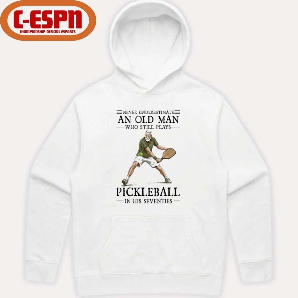 Never Underestimate An Old Man Who Still Plays Pickleball In His Seventies 2026 Shirt