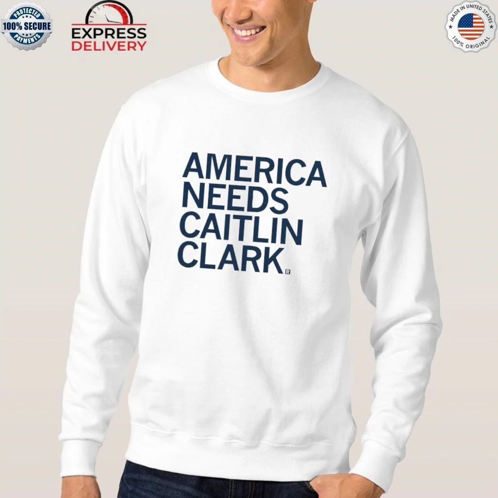 America Needs Caitlin Clark Shirt
