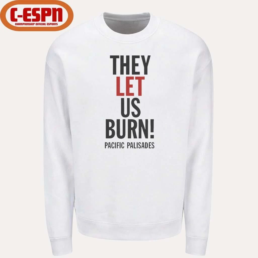They Let Us Burn Pacific Palisades T-Shirt