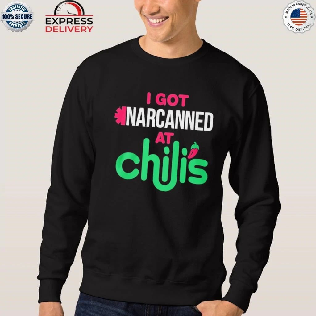 I Got Narcanned At Chilis Shirt