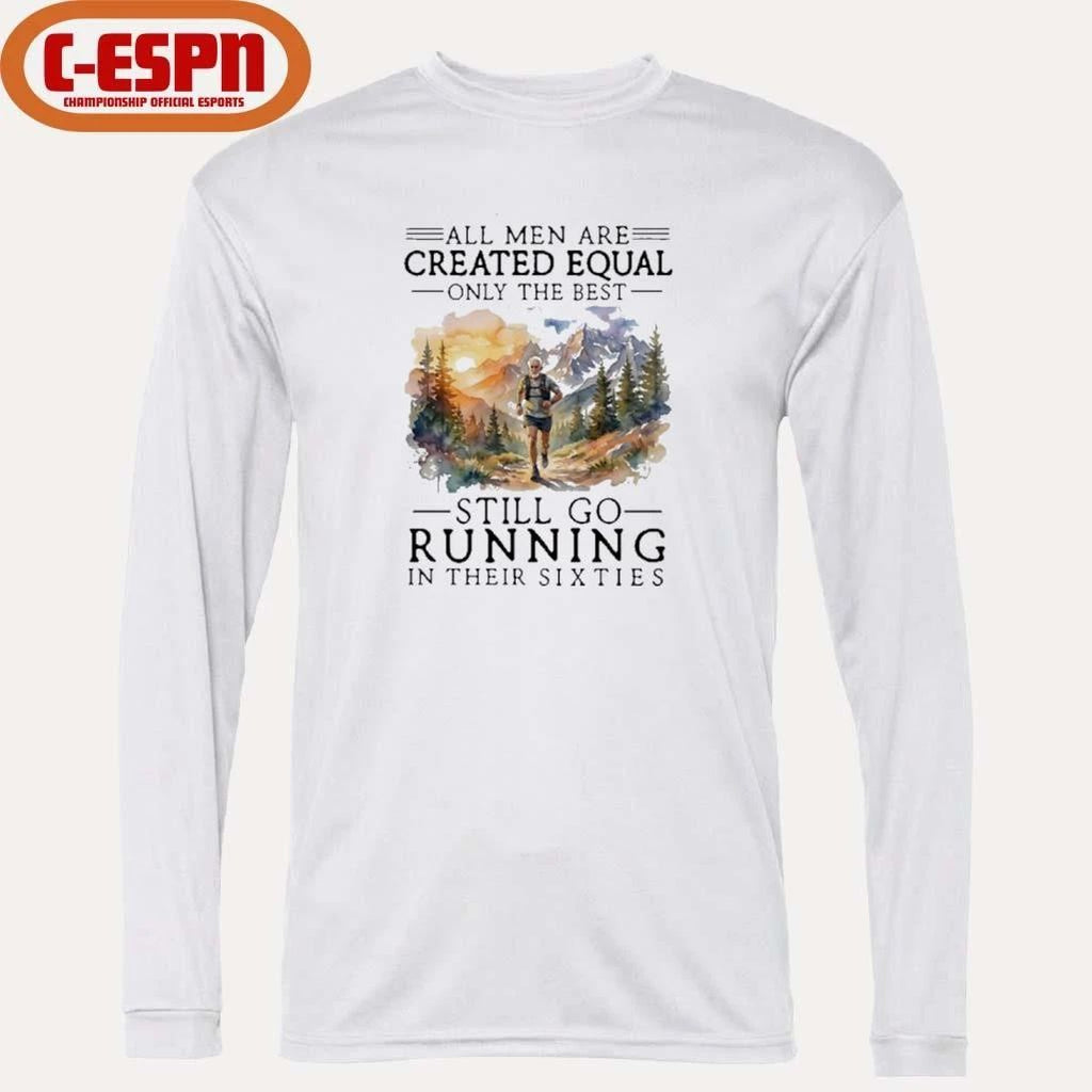 Vintage All Men Are Created Equal, Only The Best Still Go Running In Their 60s T-Shirt