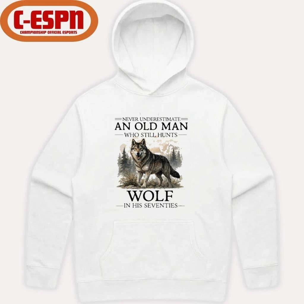Never Underestimate Old Man Who Still Hunts Wolf In His Seventies Shirt