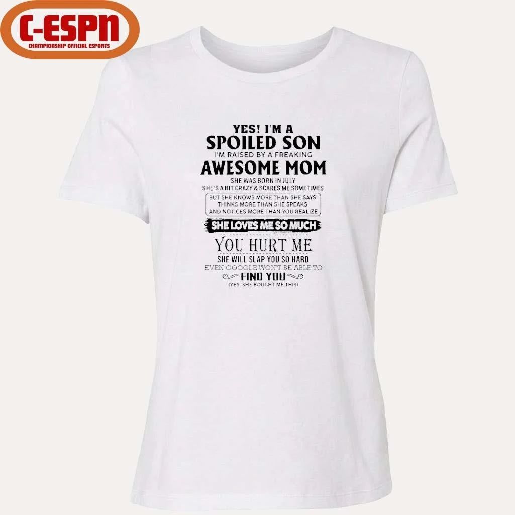 Yes, I’m A Spoiled Son Awesome Mom She Was Born In July 2026 Shirt