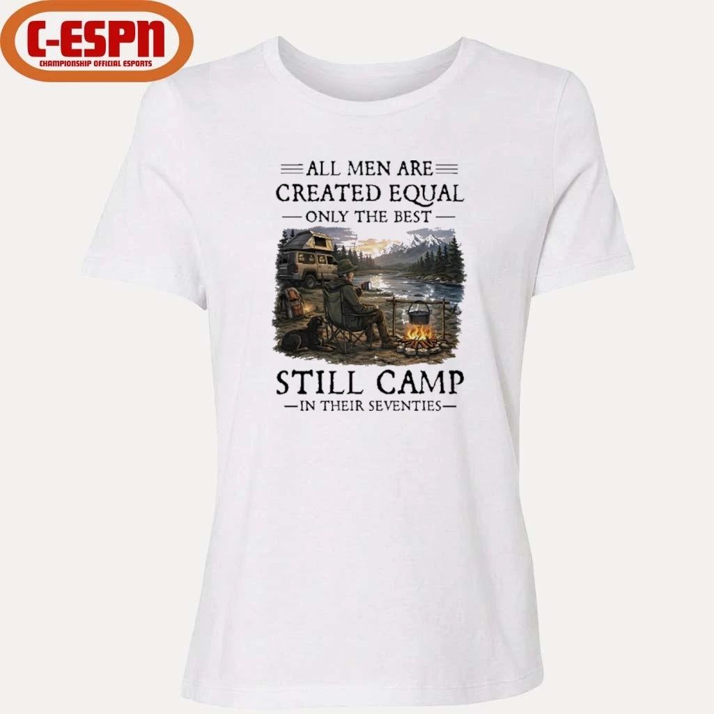 All Men Are Created Equal Only The Best Still Camp In Their Seventies Classic T-Shirt