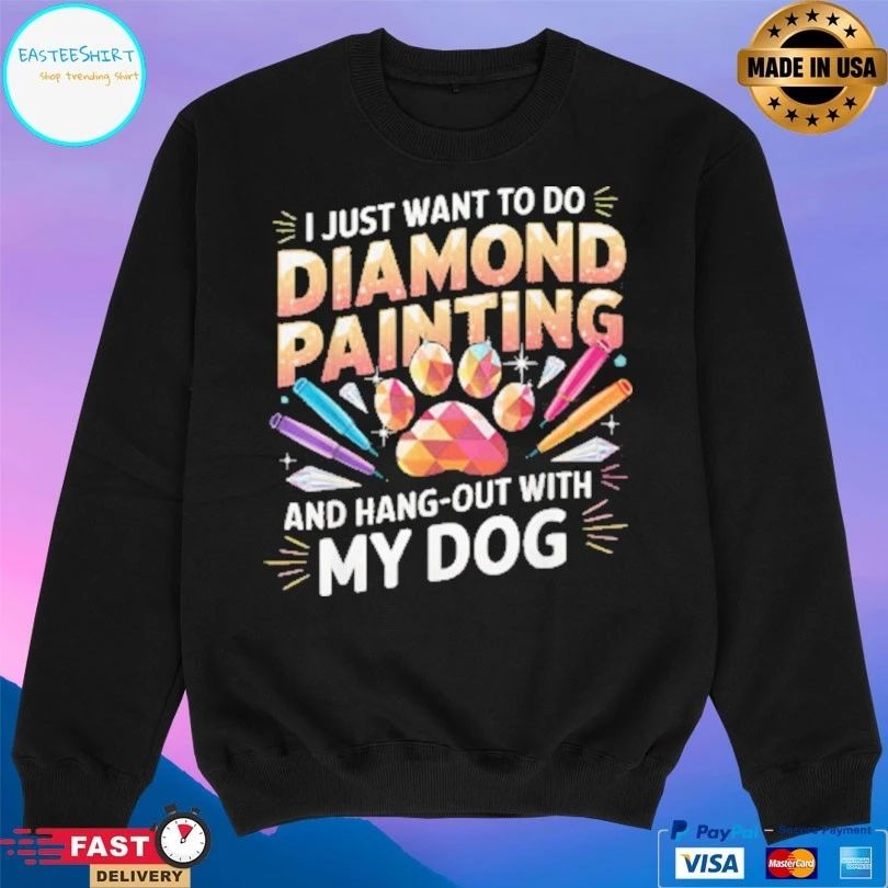 I Just Want To Do Diamond Painting And Hang Out With My Dog T-shirt