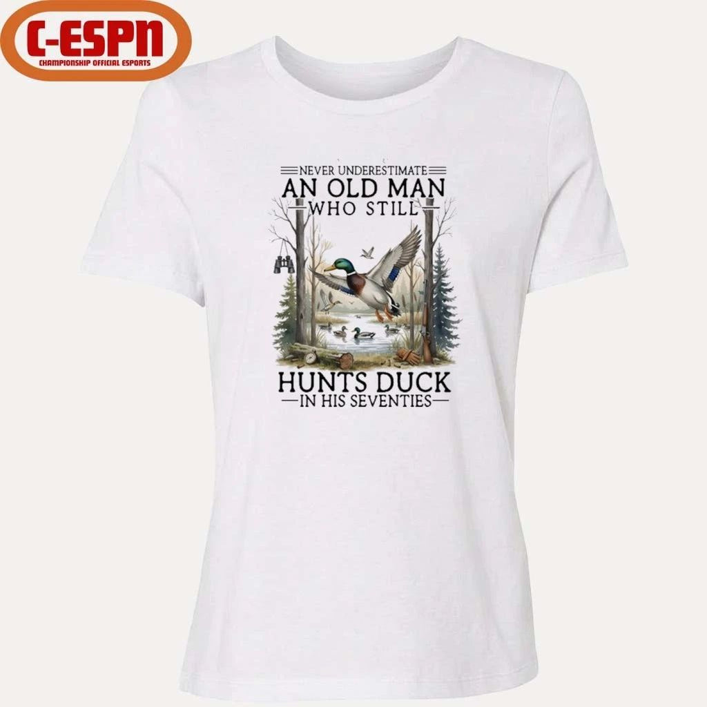 Never Underestimate An Old Man Who Still Hunts Duck In His Seventies Shirt