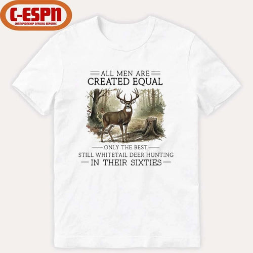All Men Are Created Equal, Only The Best Still Deer Hunting In Their Sixties T-Shirt