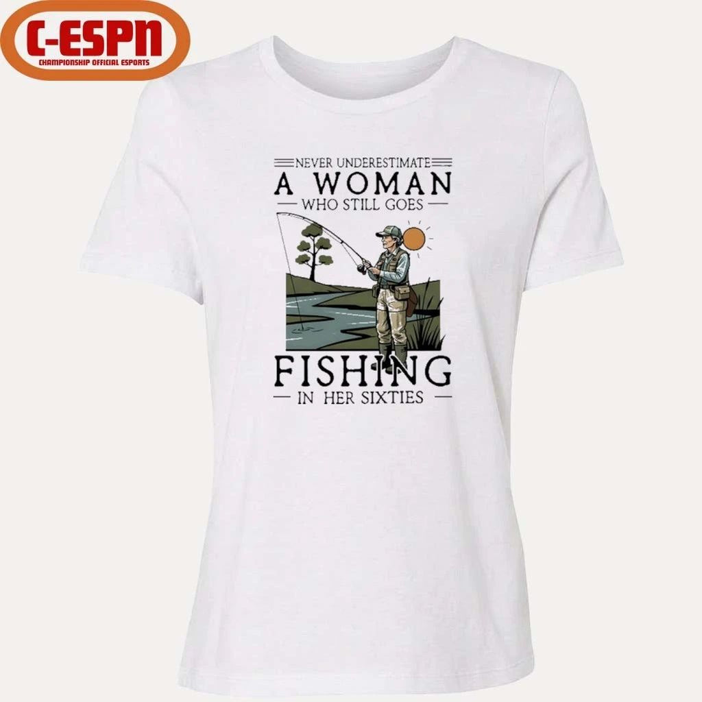 Never Underestimate An Old Woman Who Still Goes Fishing In Her Sixties Shirt
