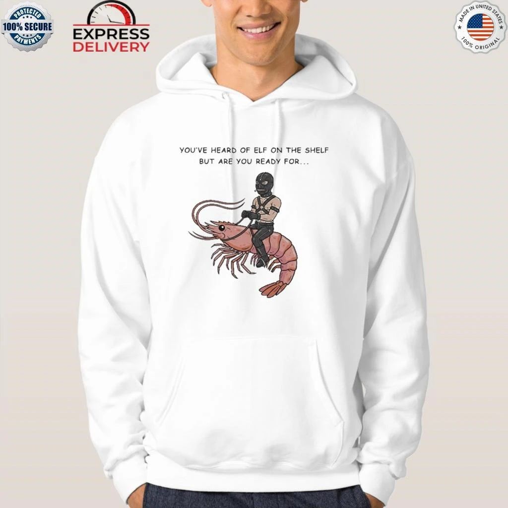 Are You Ready For Gimp On A Shrimp Shirt