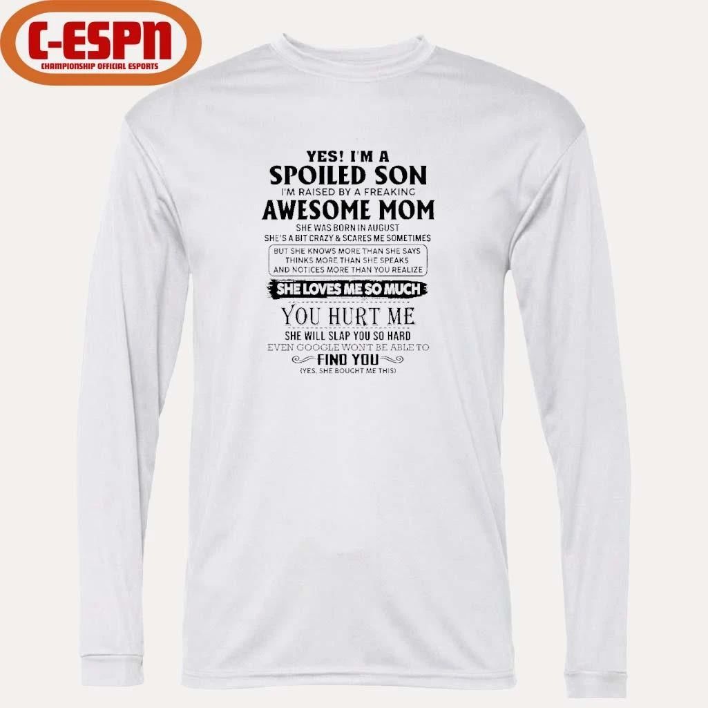 Yes, I’m A Spoiled Son Awesome Mom She Was Born In August 2026 Shirt