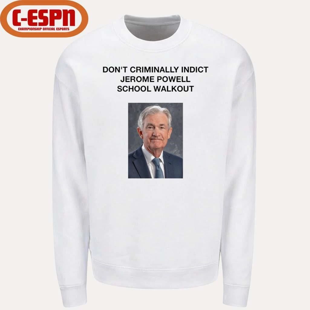 Don’t Criminally Indict Jerome Powell School Walkout Shirt