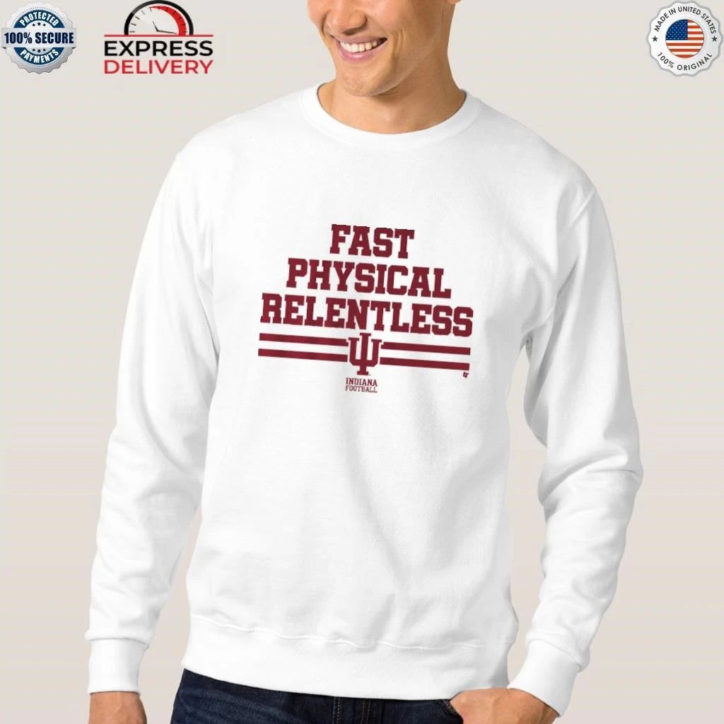Indiana Football Fast Physical Relentless Shirt