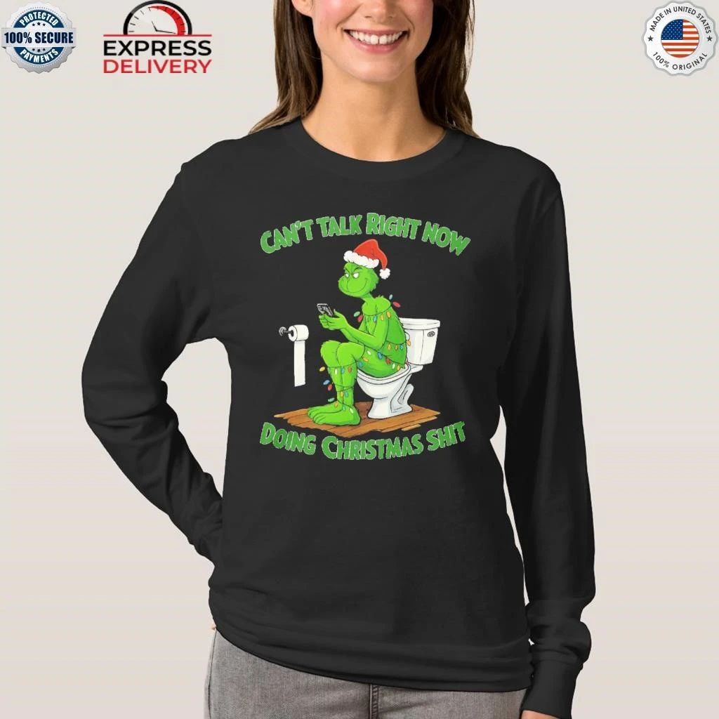 Grinch Santa Hat Can’t Talk Right Now Doing Christmas Shit Shirt