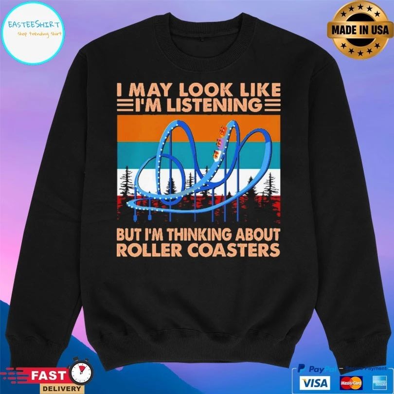 I May Look Like I’m Listening But I’m Thinking About Roller Coasters Vintage T-shirt