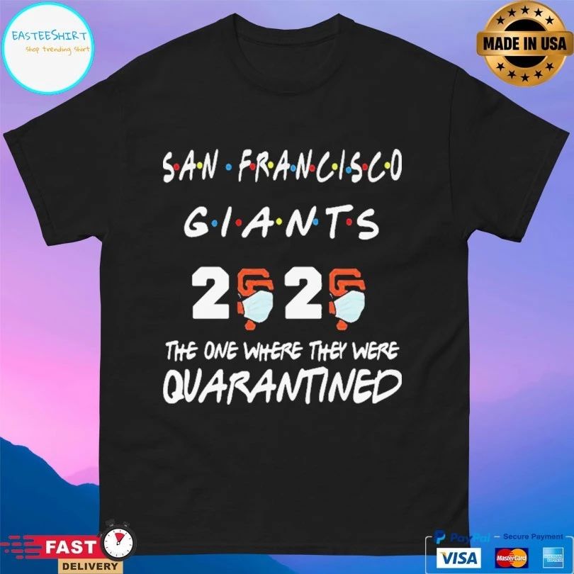 San Francisco Giants 2020 The One Where They Were Quarantined T-shirt