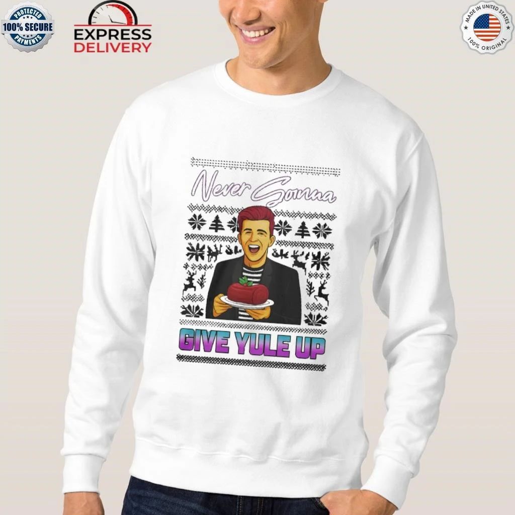 Never Gonna Give Yule Up Rick Astley Ugly Christmas Shirt
