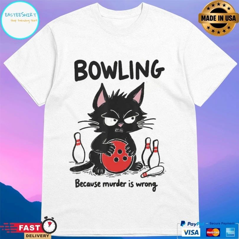 Bowling Because Murder Is Wrong Cat T-shirt