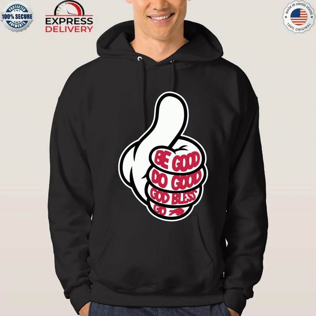 Thumbs Up Be Good Do Good God Bless Go Bills Shirt