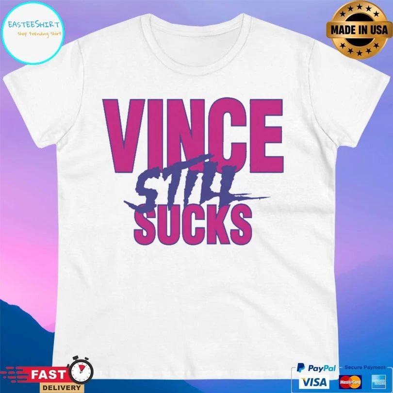 Vince Still Sucks T-shirt
