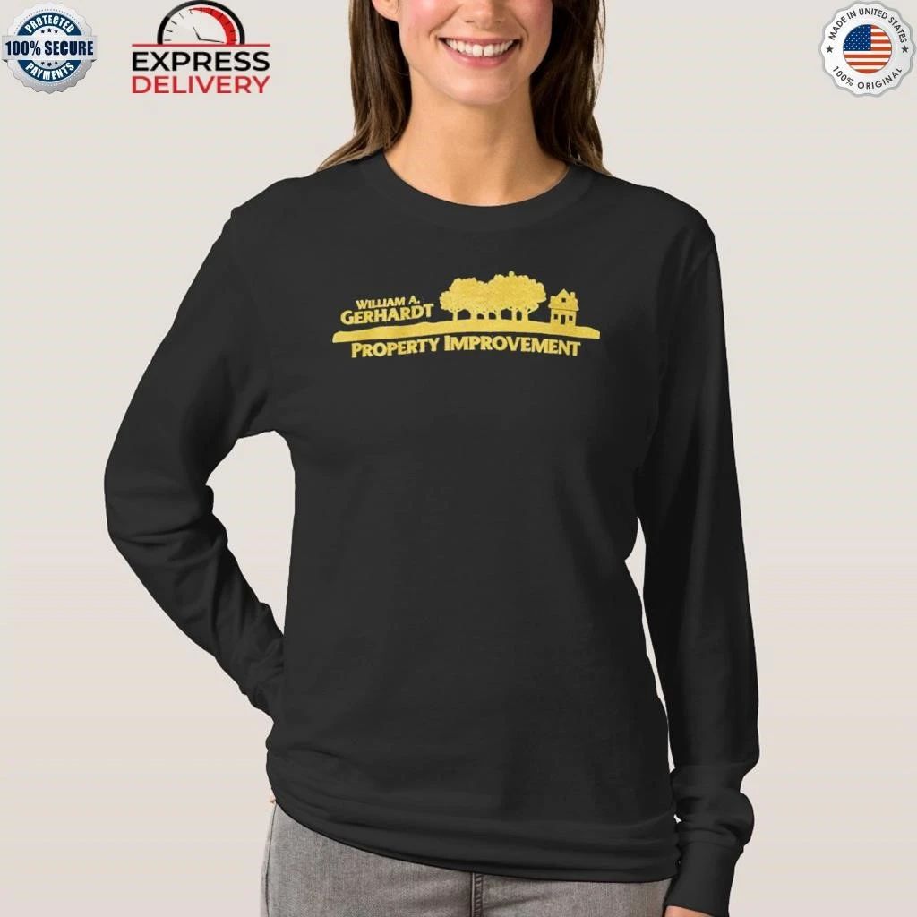 William A Gerhardt Property Improvement Shirt