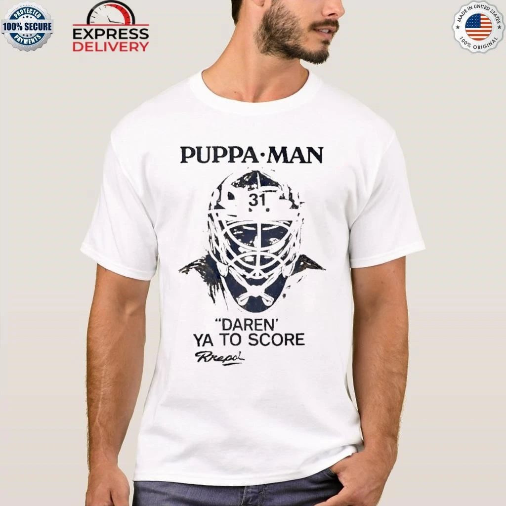 Puppa Man Daren Ya To Score Shirt